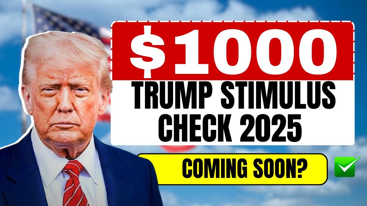 $1000 Trump Stimulus Check 2025 – Are You Eligible for This IRS Payout Coming Soon?
