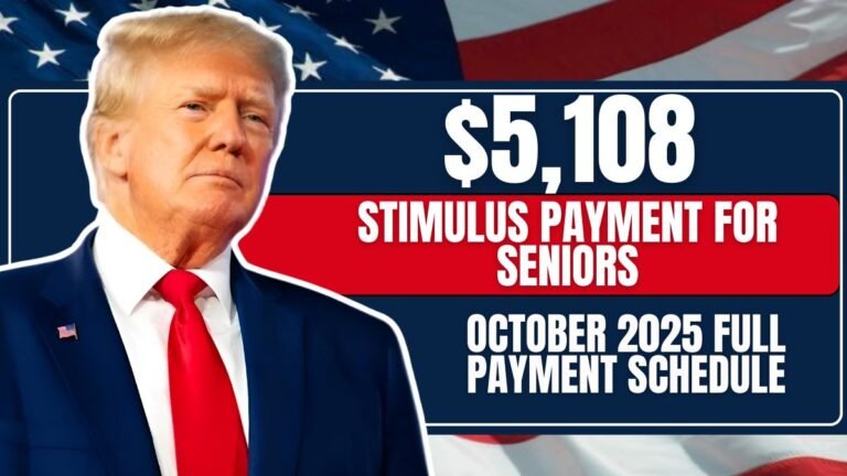 $5,108 Stimulus Payment for Seniors – October 2025 Full Payment Schedule