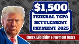 $1,500 Federal TCPA Settlement Payment 2025: Check Eligibility & Payment Dates