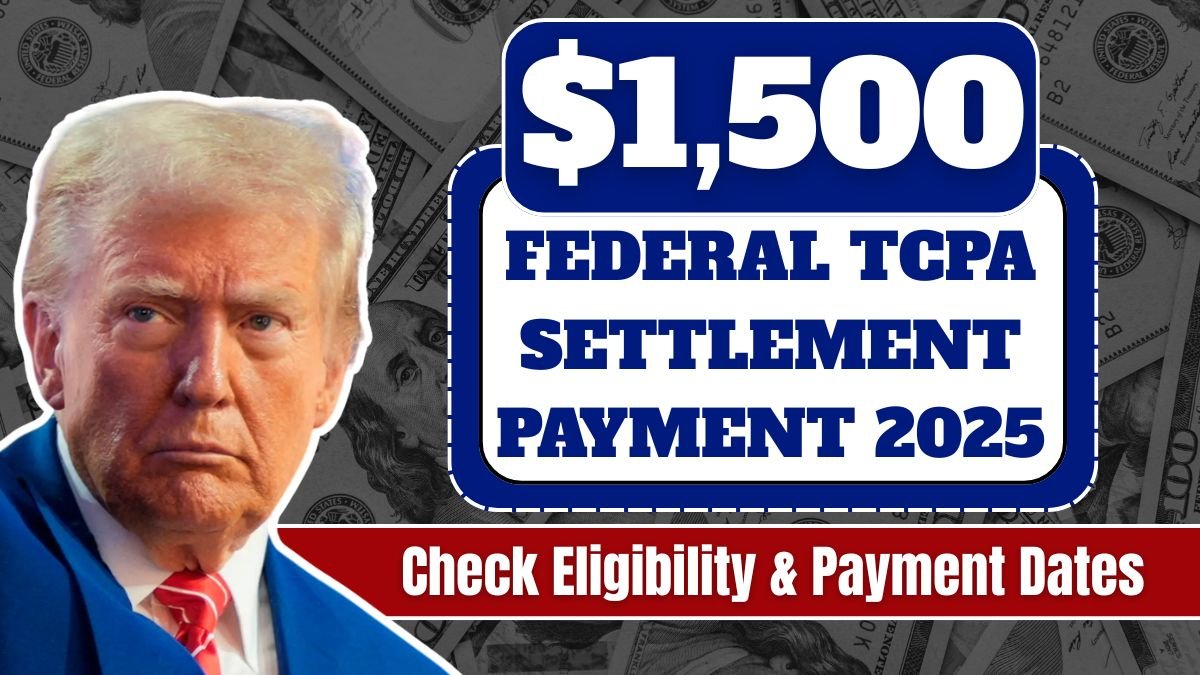 $1,500 Federal TCPA Settlement Payment 2025