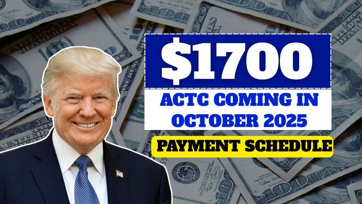 $1700 ACTC Coming In October 2025 – Check Eligibility & Payment Schedule