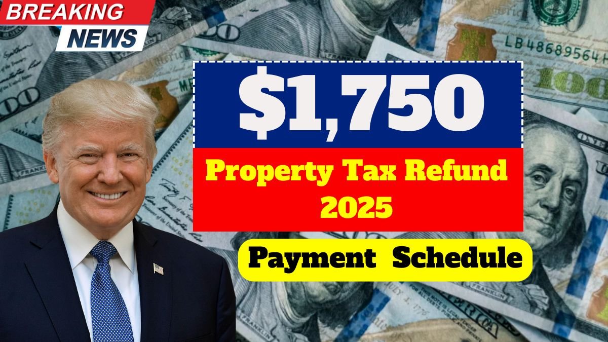 $1,750 Property Tax Refund 2025: Claim Process and Payout Schedule