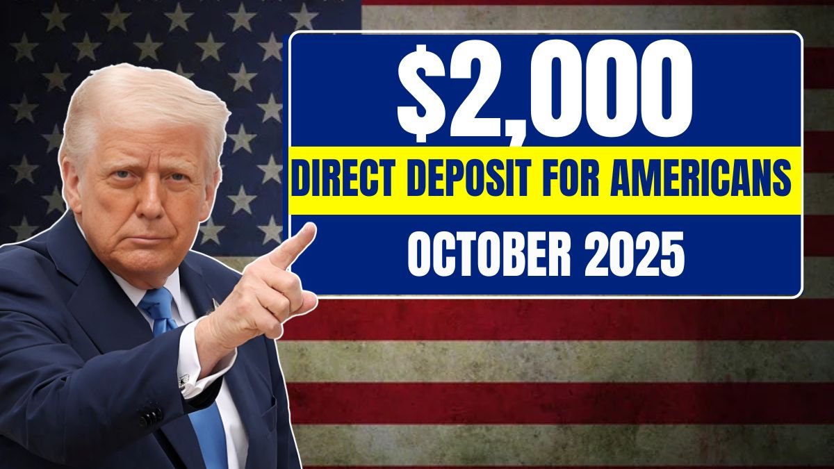 $2,000 Direct Deposit for Americans in October 2025 – Eligibility, IRS Updates & Payment Schedule