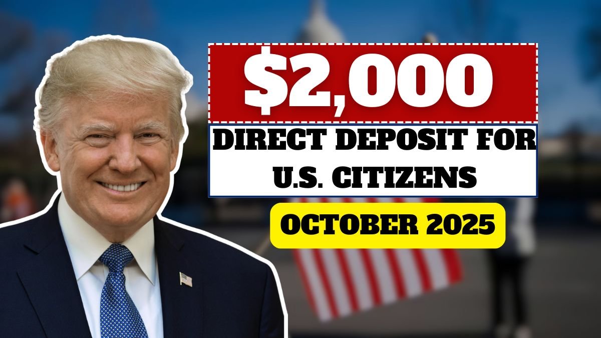 *$2,000 Direct Deposit for U.S. Citizens in October 2025 – Eligibility, Payment Dates & IRS Instructions*