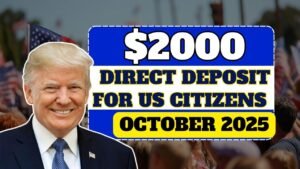 $2000 Direct Deposit for US Citizens in October 2025 – Eligibility & Payment Details