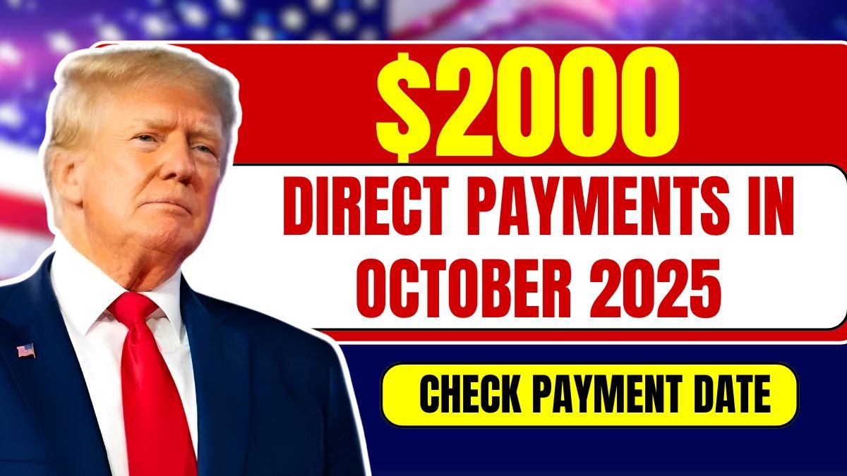 $2000 Direct Payments in October 2025, Check Payment Date, Eligibility, Fact Check