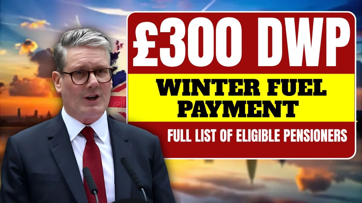 £300 Winter Fuel Payment 2025 Birthdate Cut Off, DWP Issues Full List of Eligible Pensioners