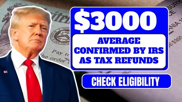 $3000 on Average Confirmed By IRS As 2025 Tax Refunds Check Eligibility & Payment Credit Date