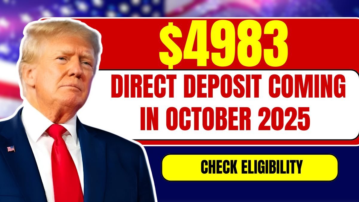 $4983 Direct Deposit Coming in October 2025 For Everyone – Check Eligibility, Payment Schedule
