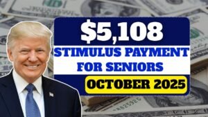 $5,108 Stimulus Payment for Seniors – October 2025 Full Payment Schedule