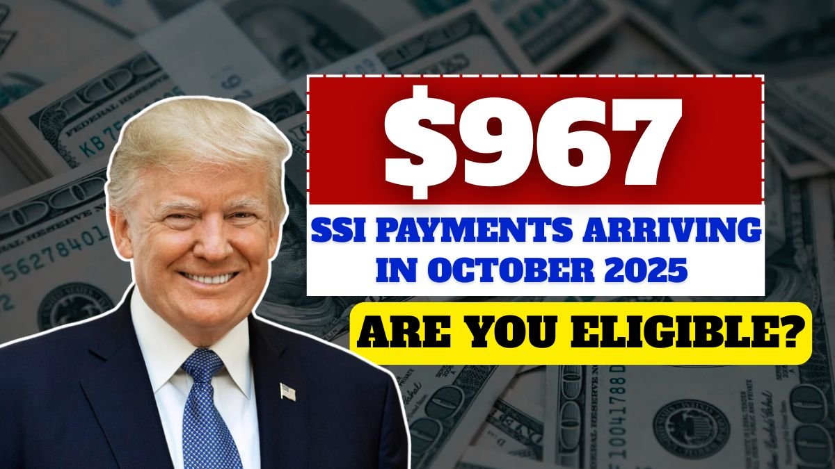 $967 SSI Payments Arriving This October 2025 – Check If You’re Eligible Now!