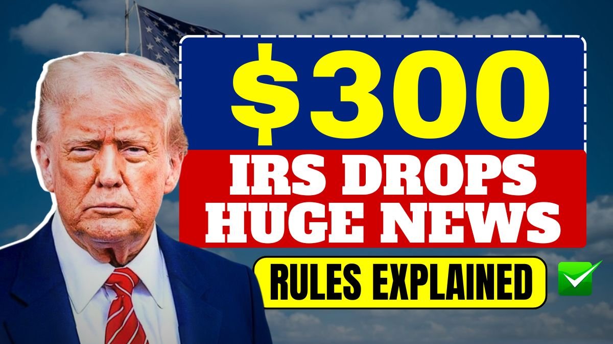 IRS Drops Huge News: 2025 Refunds Up by $300 — Eligibility Rules Explained