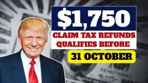 Claim $1,750 in Tax Refunds Now – Here’s Who Qualifies Before October 31