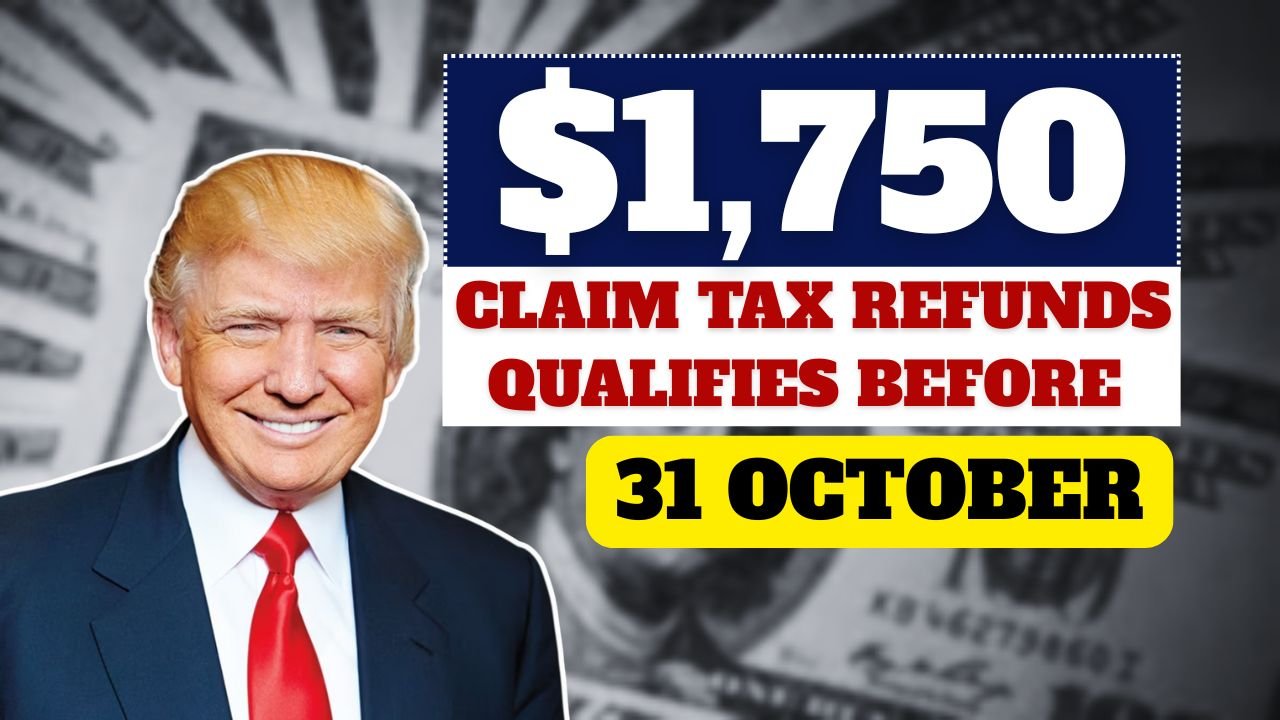 Claim $1,750 in Tax Refunds Now – Here’s Who Qualifies Before October 31