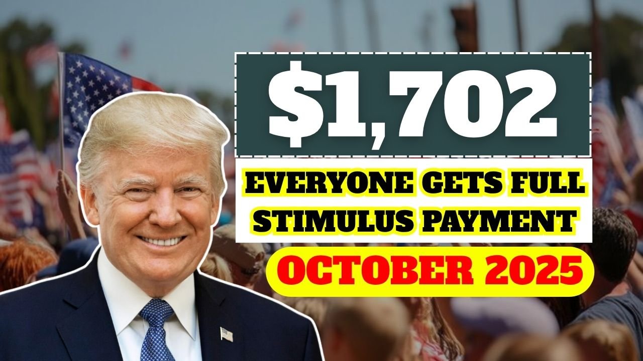 Everyone Gets $1,702 in October 2025 – Check Full Stimulus Payment Dates Now!