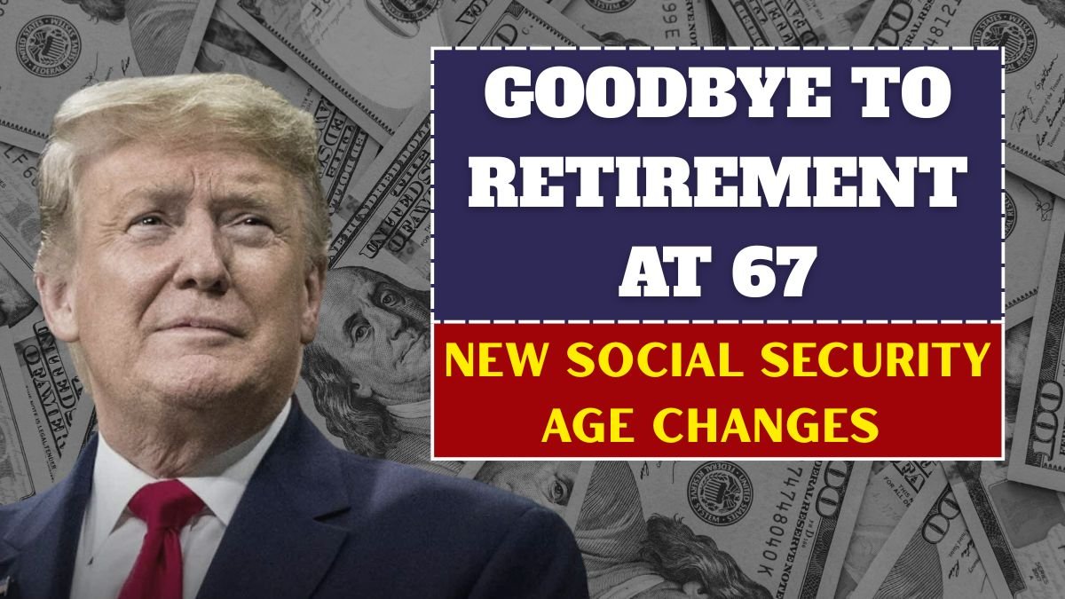 Goodbye to Retirement at 67