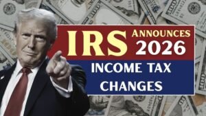 IRS Announces 2026 Income Tax Changes – Check Your Bracket Now
