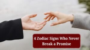 4 Zodiac Signs Who Never Break a Promise