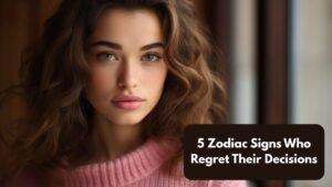 5 Zodiac Signs Who Regret Their Decisions