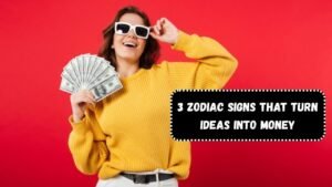 3 Zodiac Signs That Turn Ideas into Money