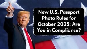 New U.S. Passport Photo Rules Effective October 2025 – Are You in Compliance?