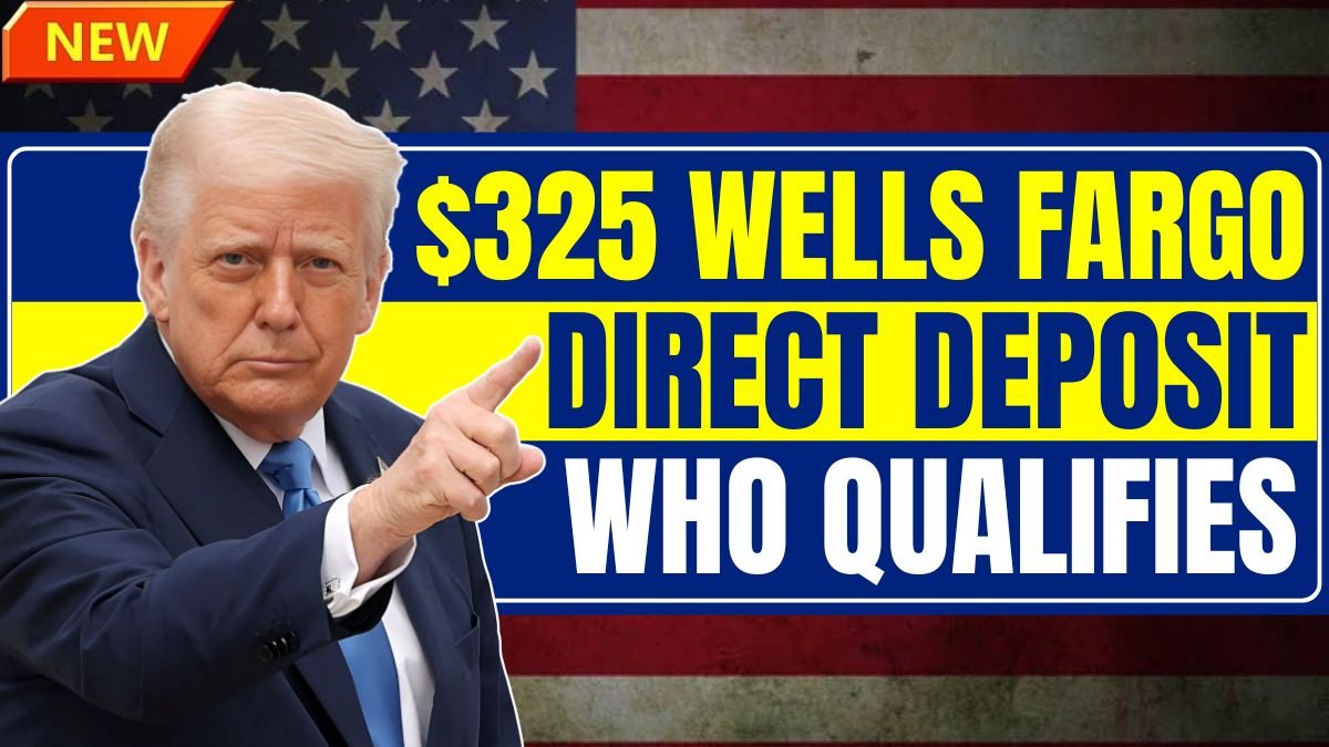 $325 Wells Fargo Direct Deposit: Who Qualifies and When Will You Receive Payment?