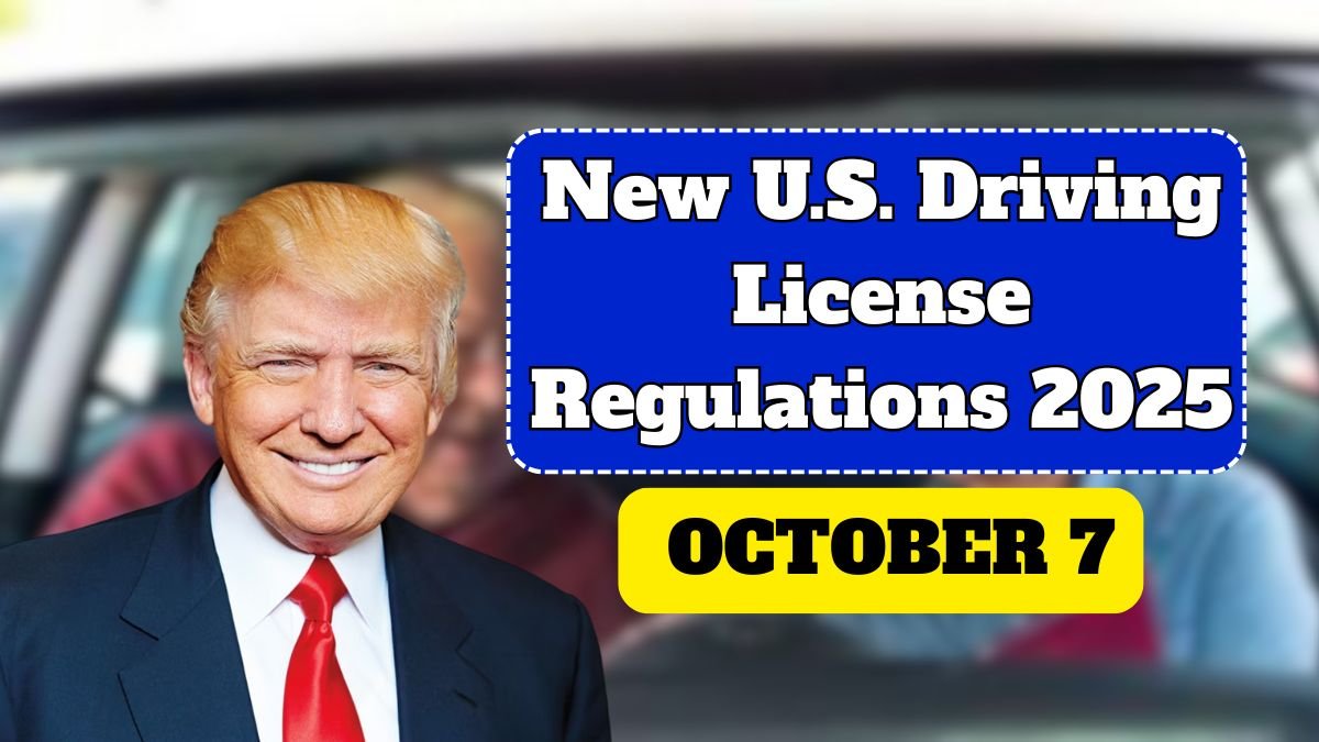 New U.S. Driving License Regulations 2025 – Changes Effective from October 7