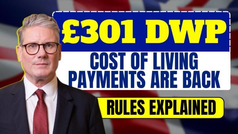 £301 DWP Cost of Living Payments Are Back: New Eligibility Rules Explained