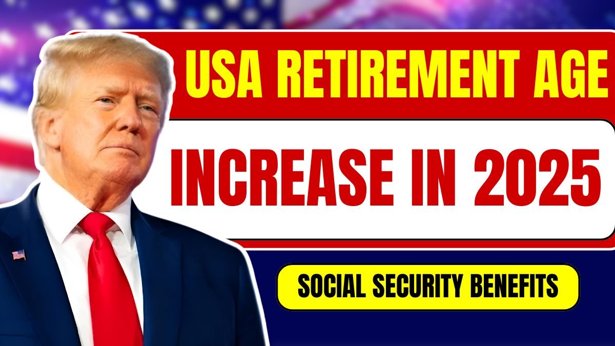 USA Retirement Age Increase in 2025 What It Means for Your Social Security Benefits